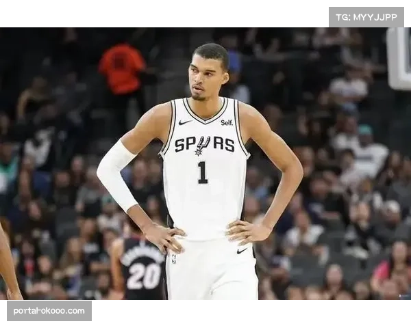 文班亚马增重5公斤后内线对抗能力显著提升命中率提高12%